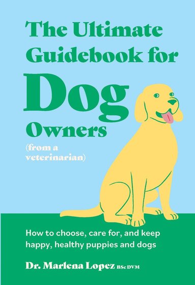 Ultimate Guidebook for Dog Owners (from a veterinarian) (inbunden)