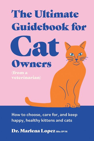 Ultimate Guidebook for Cat Owners (from a veterinarian) (inbunden)
