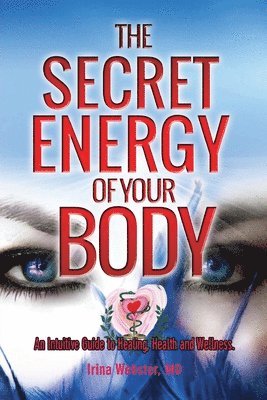 The Secret Energy of your Body (häftad)