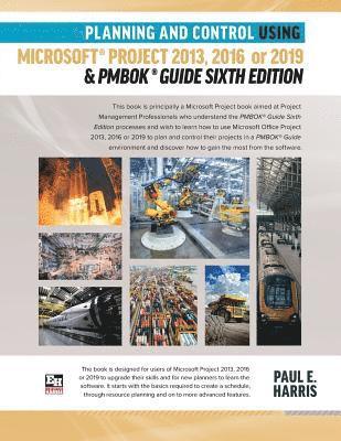 Planning and Control Using Microsoft Project 2013, 2016 or 2019 & PMBOK Guide Sixth Edition (hftad)