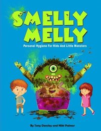 Smelly Melly: Personal Hygiene for Kids and Little Monsters (hftad)