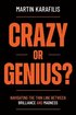 Crazy or Genius?: Navigating the Thin Line Between Brilliance and Madness