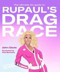 The Ultimate Fan Guide to RuPaul's Drag Race (inbunden)