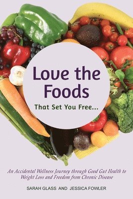 Love the Foods That Set You Free (häftad)