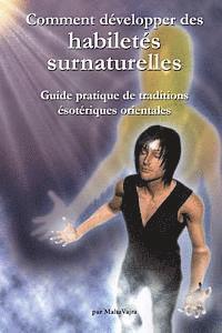 Comment developper des habiletes surnaturelles: Guide pratique de traditions esoteriques orientales (hftad)