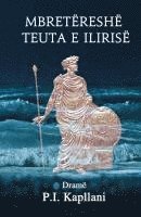 Mbretresh Teuta e Iliris: Dram (hftad)