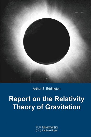Report on The Relativity Theory of Gravitation (inbunden)