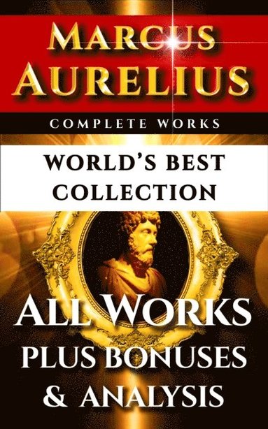 Marcus Aurelius Complete Works - World's Best Collection (e-bok)