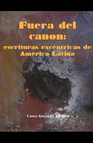 Fuera del canon: escrituras exc�ntricas de Am�rica Latina (h�ftad)