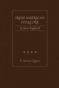 Irish American Folklore in New England (inbunden)