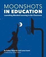 Moonshots in Education: Launching Blended Learning in the Classroom (hftad)