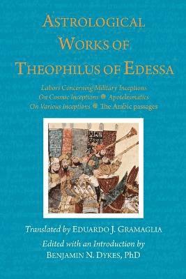 Astrological Works of Theophilus of Edessa (häftad)
