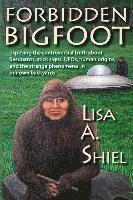 Forbidden Bigfoot: Exposing the Controversial Truth about Sasquatch