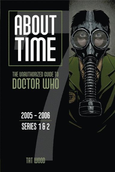About Time 7: The Unauthorized Guide to Doctor Who (Series 1 & 2) (hftad)