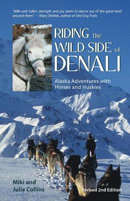 Riding the Wild Side of Denali: Alaska Adventures with Horses and Huskies (hftad)