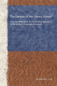 The Demise of the Library School (häftad)