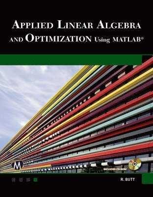 Applied Linear Algebra and Optimization Using MATLAB [With CDROM ...