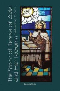 The Story of St. Teresa of Avila and Her Reform (hftad)