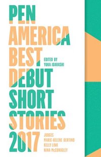 Pen America Best Debut Short Stories 2017 (häftad)