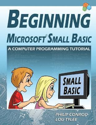 Beginning Microsoft Small Basic - A Computer Programming Tutorial - Color Illustrated 1.0 Edition (häftad)