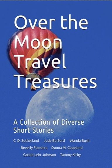 Over the Moon Travel Treasures: A Collection of Diverse Short Stories (hftad)