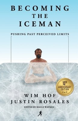 Becoming the Iceman: Pushing Past Perceived Limits (10th Anniversary Edition) (hftad)
