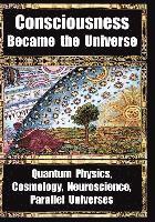 How Consciousness Became the Universe: Quantum Physics, Cosmology, Neuroscience, Parallel Universes (hftad)