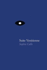 Sophie Calle: Suite Vnitienne (inbunden)