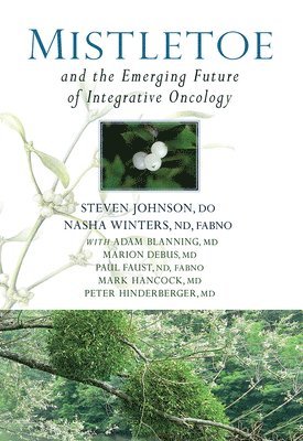 Mistletoe and the Emerging Future of Integrative Oncology (häftad)
