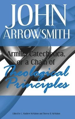 Armilla Catechetica, or a Chain of Theological Principles (häftad)
