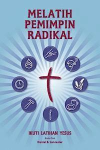 Training Radical Leaders - Malay Version: A Manual to Train Leaders in Small Groups and House Churches to Lead Church-Planting Movements (hftad)