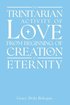 The Trinitarian Activity Of Love From Beginning Of Creation To Eternity