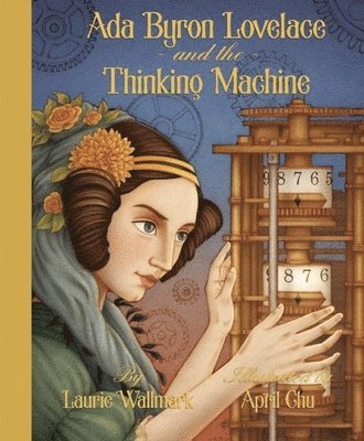 Ada Byron Lovelace and the Thinking Machine (inbunden)
