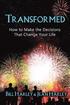 Transformed: How to Make the Decisions That Change Your Life