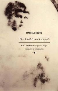 Marcel Schwob - The Children's Crusade (hftad)