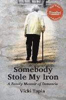 Somebody Stole My Iron: A Family Memoir of Dementia (hftad)