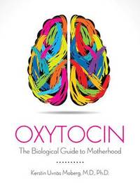 Oxytocin The Biological Guide to Motherhood (hftad)