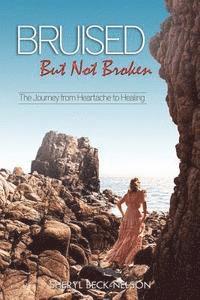 Bruised but Not Broken: The Journey from Heartache to Healing (inbunden)