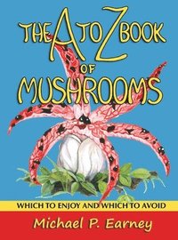 The A to Z Book of Mushrooms (inbunden)