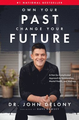 Own Your Past Change Your Future: A Not-So-Complicated Approach to Relationships, Mental Health & Wellness (häftad)
