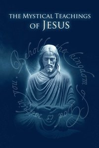 Mystical Teachings of Jesus (e-bok)