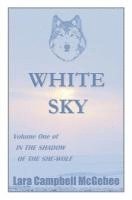 White Sky: Volume I of In the Shadow of the She-Wolf (hftad)
