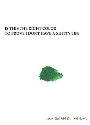 Is This The Right Color To Prove I Dont Have A Shitty Life (inbunden)