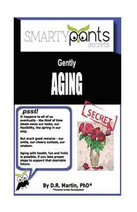 Gently AGING: Going Through the Inevitable Process With Health, Fun and Frolic! (hftad)