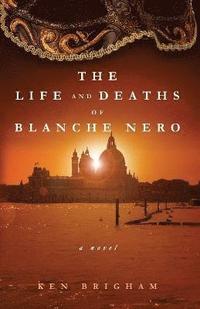 The Life and Deaths of Blanche Nero (inbunden)