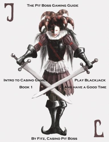 Pit Boss Gaming Guide: Intro to Casino Games - Book 1 - Play Blackjack and Have a Good Time (inbunden)