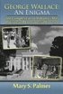 George Wallace: An Enigma: The Complex Life of Alabama's Most Divisive and Controversial Governor