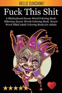 F*ck Off, I'm Coloring! Swear Word Coloring Book: 40 Cuss Words