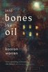 Into Bones like Oil