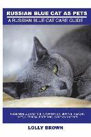 Russian Blue Cats as Pets: Russian Blue Facts & Information, buying, health, diet, lifespan, breeding, care and more! A Russian Blue Cat Care Gui (inbunden)